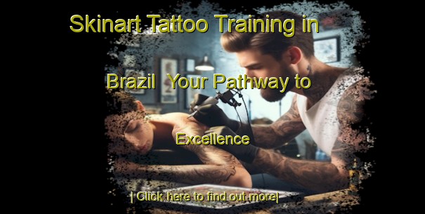 Skinart Tattoo Training in Brazil | Your Pathway to Excellence-Brazil